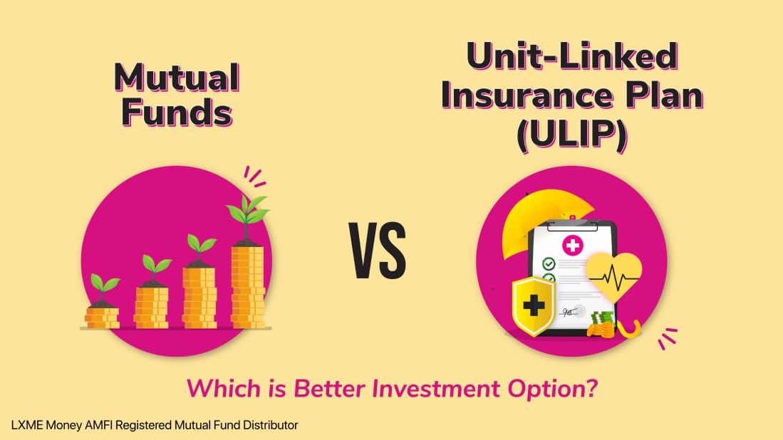 Better Investment option mutual funds vs ulip