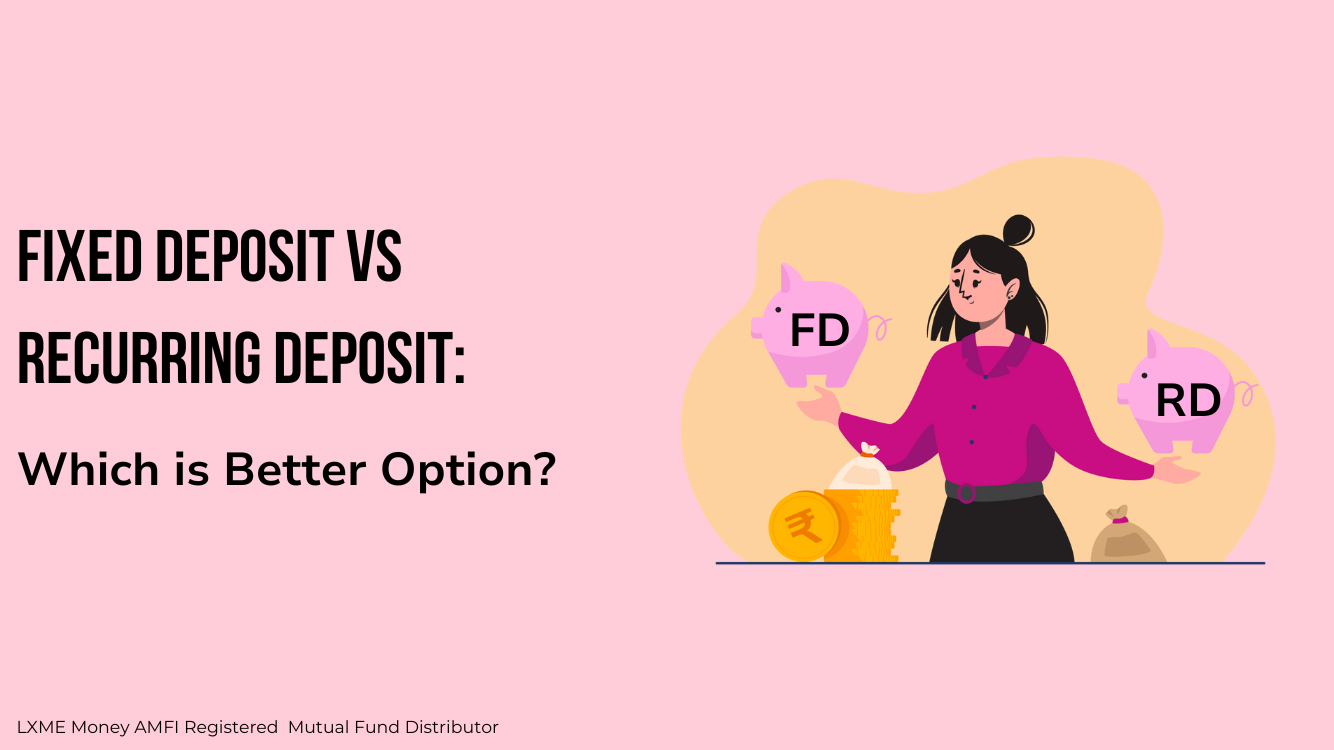 Fixed Deposit vs Recurring Deposit