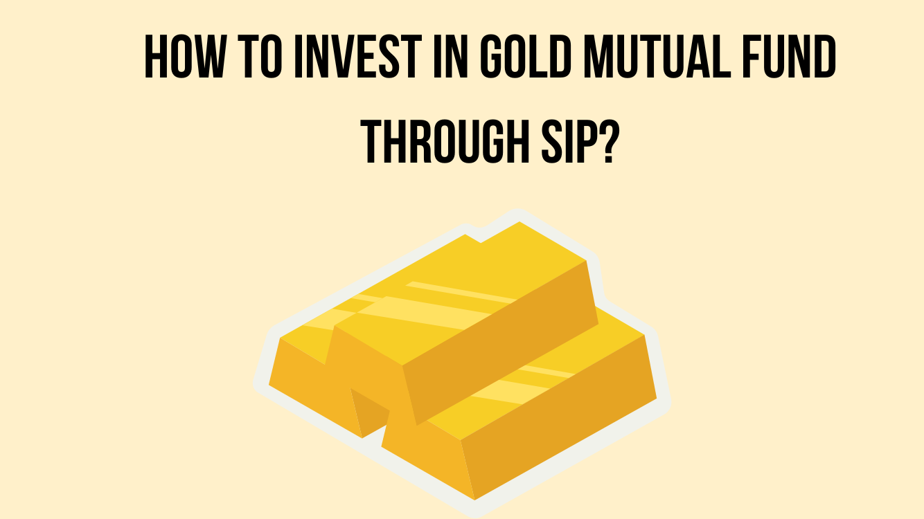 Invest in gold mutual fund through SIP
