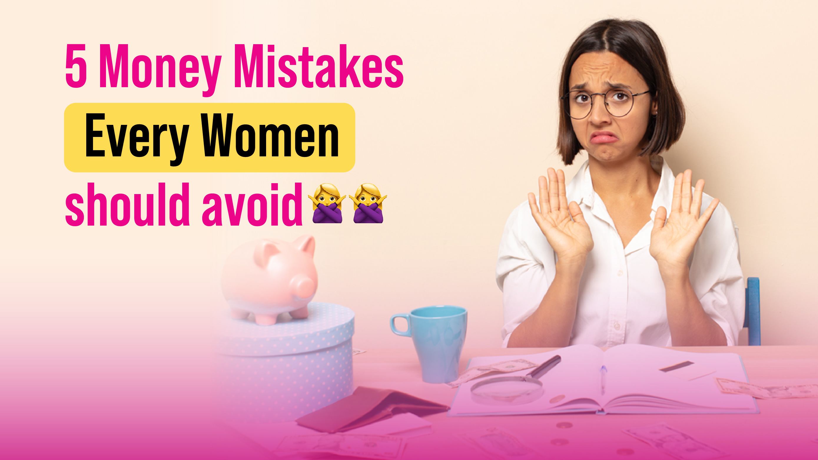 5 Money mistakes every women should avoid