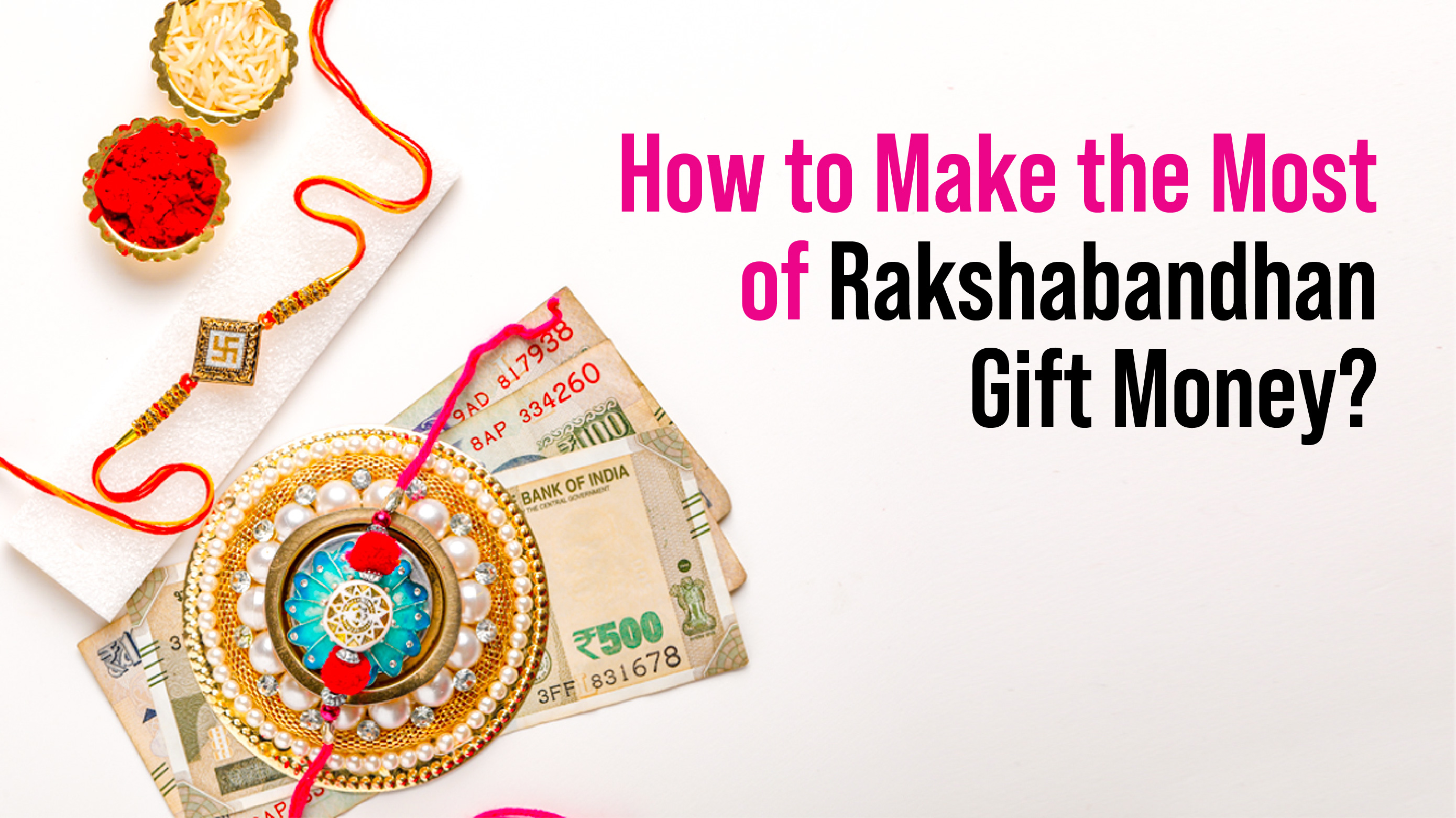 How to make the most of rakshabandhan gift money