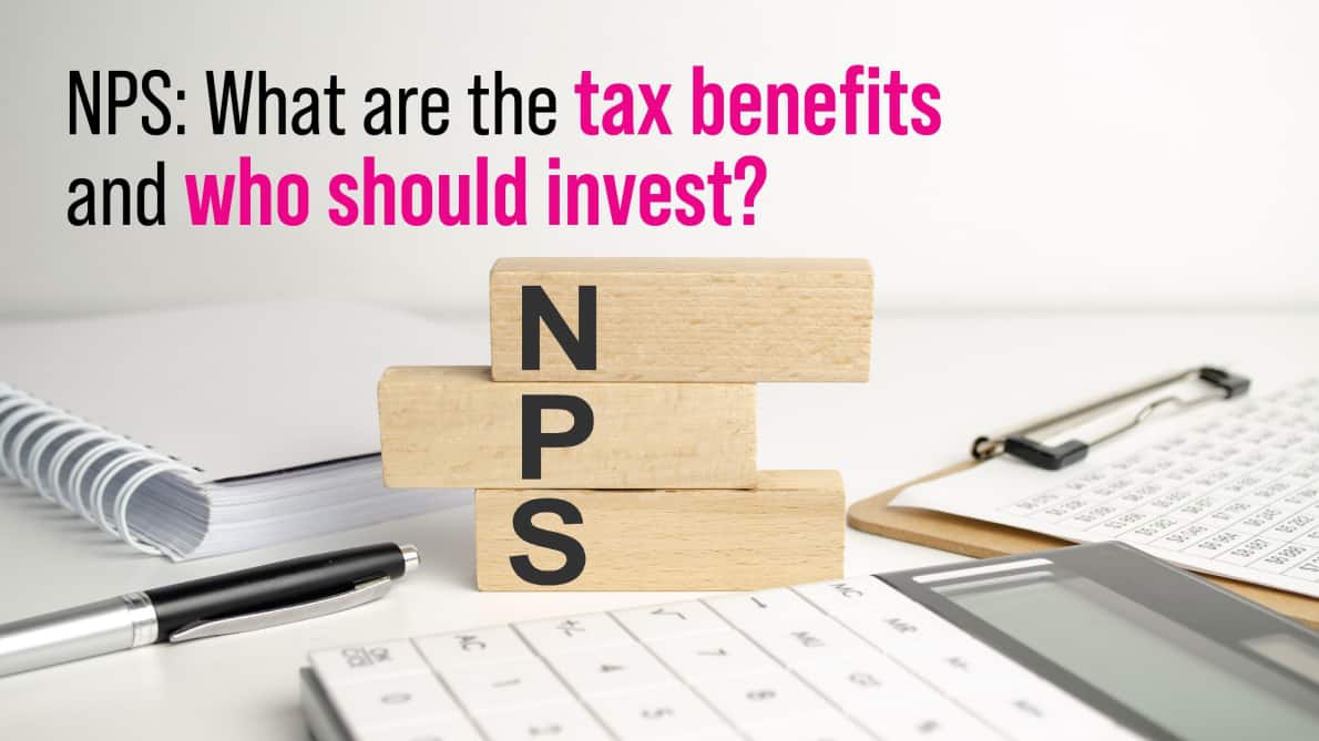 NPS - What are the tax benefits and who should invest