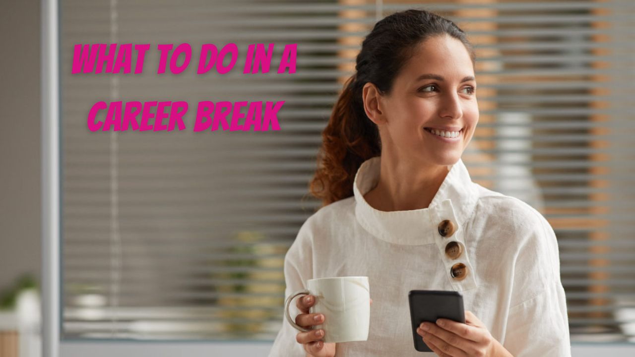 What to Do in a Career Break