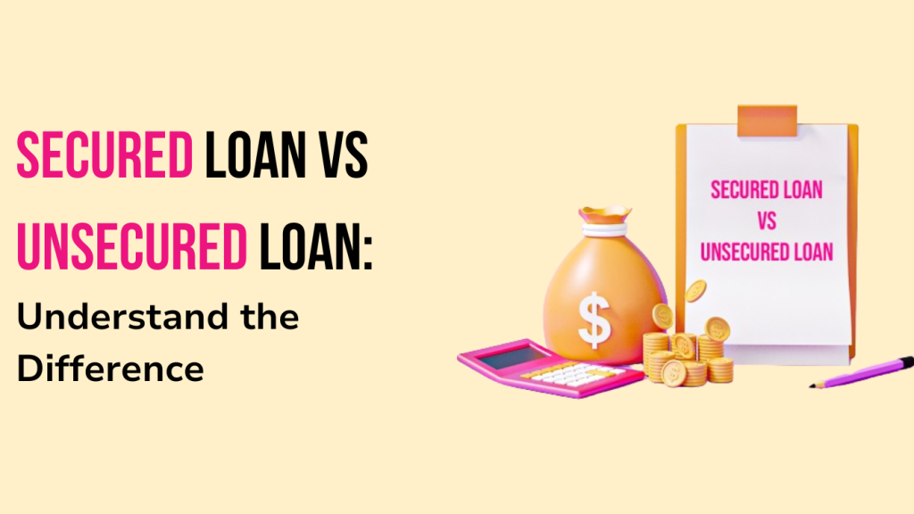 Secured Loan vs Unsecured Loan