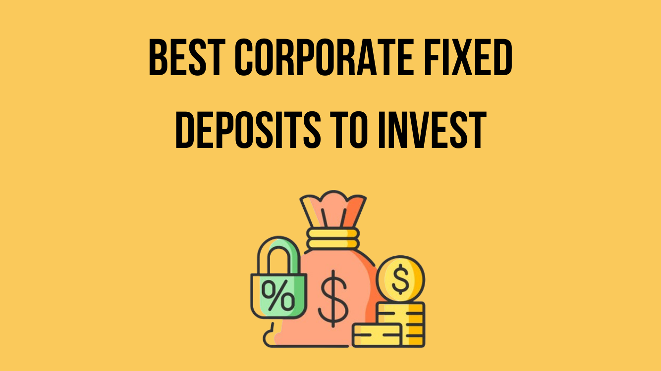 Best Corporate Fixed Deposits To Invest
