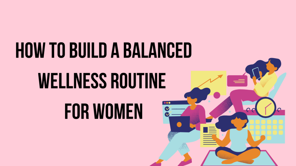 Balanced Wellness Routine for Women