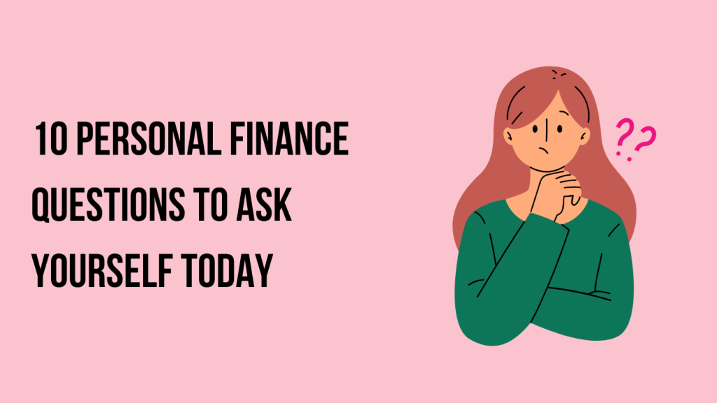 10 Personal Finance Questions to Ask Yourself Today