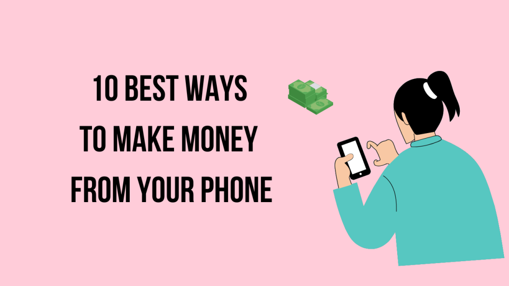 10 Best Ways To Make Money From Your Phone