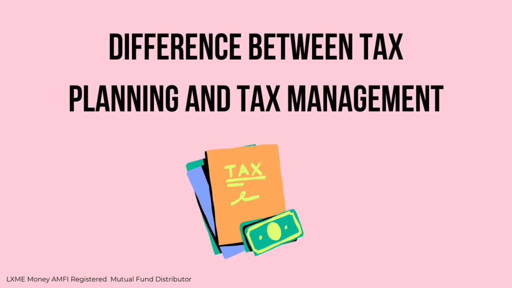 What is the difference between Tax Planning and Tax Management