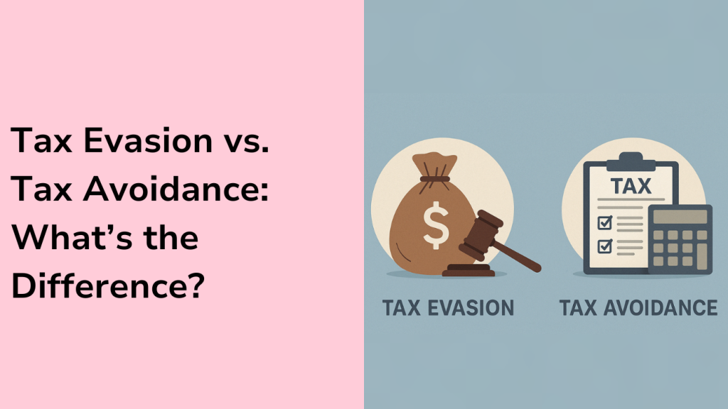 Difference between tax evasion and tax avoidance.