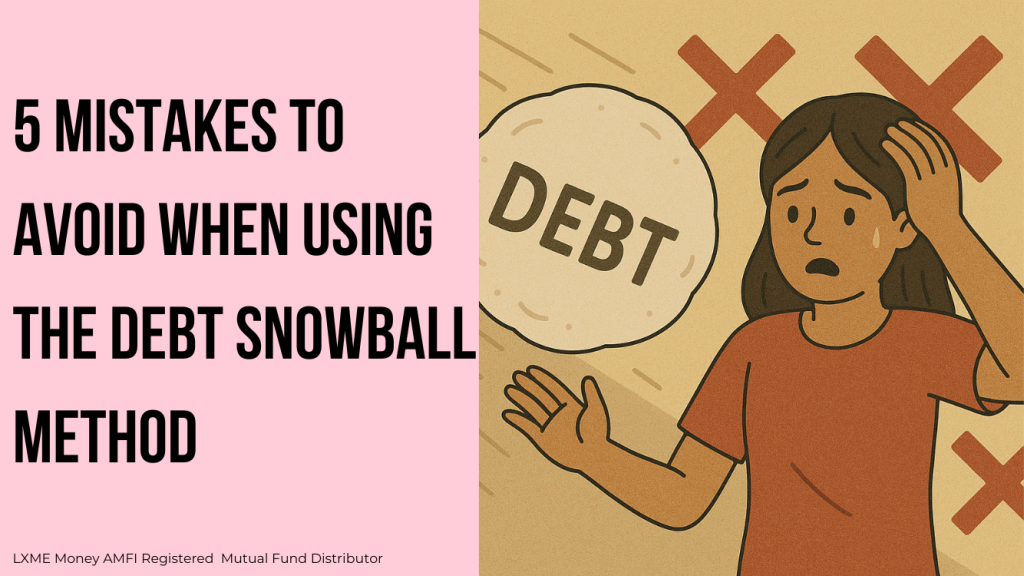Mistakes to be avoid while using debt snowball method