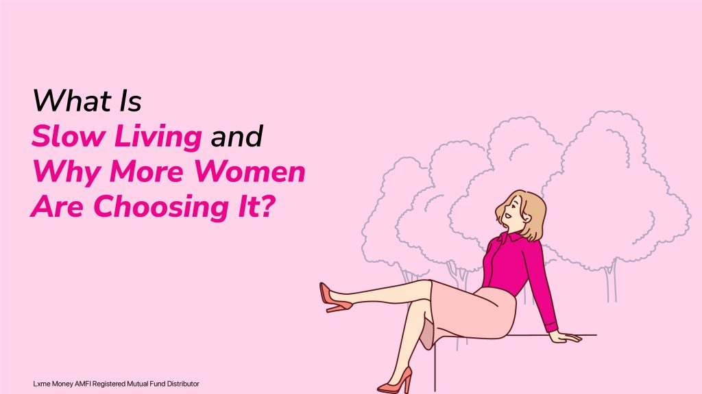 Why slow living are preferred by women?