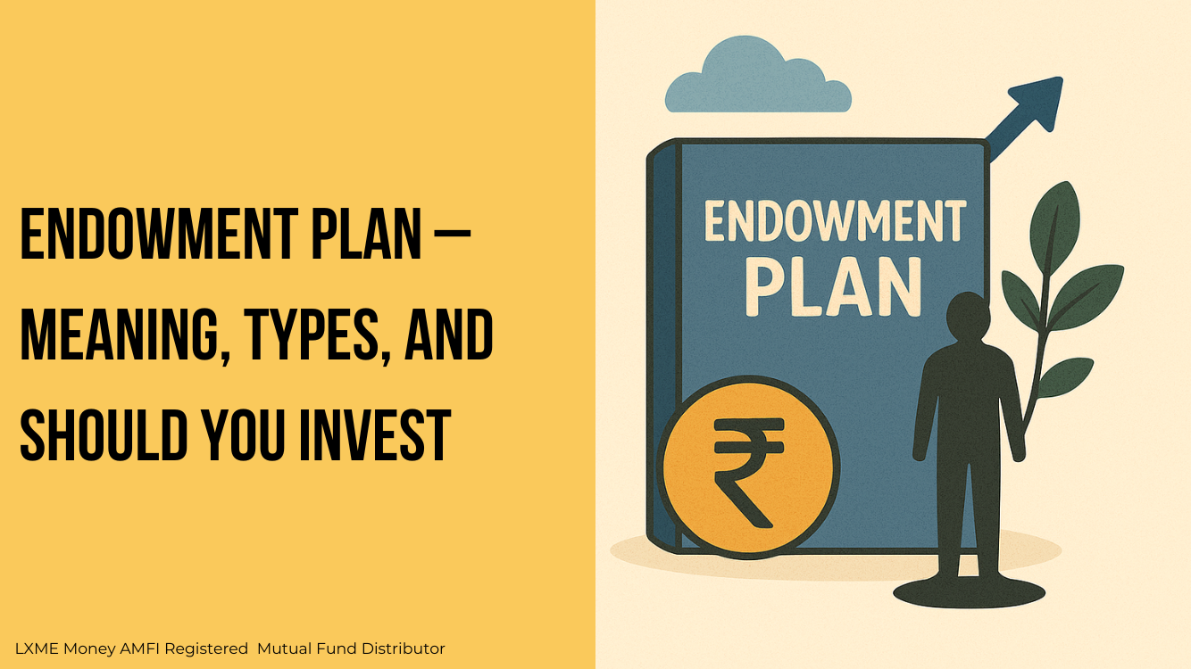 what is the meaning of endownment plan, its type and how to invest in it?